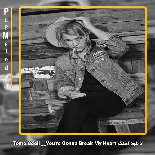 دانلود آهنگ Tom Odell You’re Gonna Break My Heart Tonight